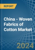 China - Woven Fabrics of Cotton - Market Analysis, Forecast, Size, Trends and Insights- Product Image