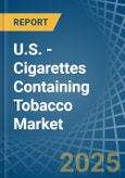 U.S. - Cigarettes Containing Tobacco - Market Analysis, Forecast, Size, Trends and Insights- Product Image