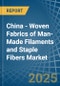 China - Woven Fabrics of Man-Made Filaments and Staple Fibers - Market Analysis, Forecast, Size, Trends and Insights - Product Thumbnail Image