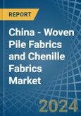 China - Woven Pile Fabrics and Chenille Fabrics - Market Analysis, Forecast, Size, Trends and Insights- Product Image