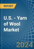 U.S. - Yarn of Wool - Market Analysis, Forecast, Size, Trends and Insights- Product Image