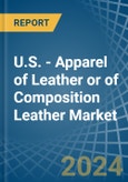 U.S. - Apparel of Leather or of Composition Leather - Market Analysis, Forecast, Size, Trends and Insights- Product Image