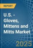 U.S. - Gloves, Mittens and Mitts - Market Analysis, Forecast, Size, Trends and Insights- Product Image