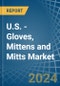 U.S. - Gloves, Mittens and Mitts - Market Analysis, Forecast, Size, Trends and Insights - Product Image