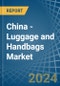 China - Luggage and Handbags - Market Analysis, Forecast, Size, Trends and Insights - Product Image