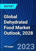Global Dehydrated Food Market Outlook, 2028- Product Image