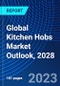 Global Kitchen Hobs Market Outlook, 2028 - Product Image