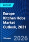 Europe Kitchen Hobs Market Outlook, 2031 - Product Thumbnail Image