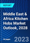 Middle East & Africa Kitchen Hobs Market Outlook, 2028- Product Image