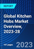 Global Kitchen Hobs Market Overview, 2023-28- Product Image