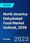 North America Dehydrated Food Market Outlook, 2028 - Product Image