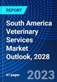 South America Veterinary Services Market Outlook, 2028- Product Image