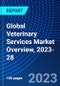 Global Veterinary Services Market Overview, 2023-28 - Product Image