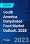South America Dehydrated Food Market Outlook, 2028 - Product Thumbnail Image