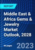 Middle East & Africa Gems & Jewelry Market Outlook, 2028- Product Image