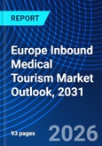 Europe Inbound Medical Tourism Market Outlook, 2031- Product Image