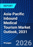 Asia-Pacific Inbound Medical Tourism Market Outlook, 2031- Product Image