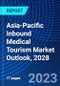 Asia-Pacific Inbound Medical Tourism Market Outlook, 2028 - Product Image