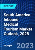 South America Inbound Medical Tourism Market Outlook, 2028- Product Image