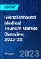 Global Inbound Medical Tourism Market Overview, 2023-28 - Product Image