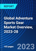 Global Adventure Sports Gear Market Overview, 2023-28- Product Image