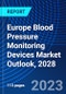 Europe Blood Pressure Monitoring Devices Market Outlook, 2028 - Product Image