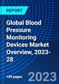 Global Blood Pressure Monitoring Devices Market Overview, 2023-28- Product Image