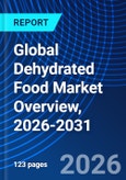 Global Dehydrated Food Market Overview, 2026-2031- Product Image