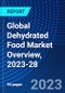 Global Dehydrated Food Market Overview, 2023-28 - Product Image