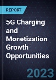 5G Charging and Monetization Growth Opportunities- Product Image