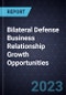 Bilateral Defense Business Relationship Growth Opportunities - Product Image