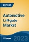 Automotive Liftgate Market-Global Industry Size, Share, Trends, Competition, Opportunity and Forecast, 2018-2028F - Product Image