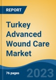Turkey Advanced Wound Care Market Competition Forecast and Opportunities, 2028- Product Image