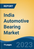 India Automotive Bearing Market Competition Forecast and Opportunities, 2028- Product Image