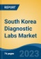 South Korea Diagnostic Labs Market Competition Forecast and Opportunities, 2028 - Product Image
