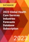 2023 Global Health Care Services Industries Forecasts Database Subscription - Product Thumbnail Image