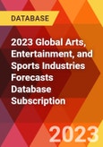2023 Global Arts, Entertainment, and Sports Industries Forecasts Database Subscription- Product Image