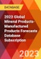 2023 Global Mineral Products-Manufactured Products Forecasts Database Subscription - Product Thumbnail Image