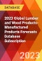 2023 Global Lumber and Wood Products-Manufactured Products Forecasts Database Subscription - Product Image