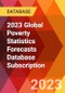 2023 Global Poverty Statistics Forecasts Database Subscription - Product Image