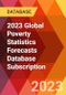 2023 Global Poverty Statistics Forecasts Database Subscription - Product Image