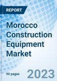 Morocco Construction Equipment Market | Size, Share, Trends, Revenue, Analysis, Growth, Industry, Outlook & COVID-19 IMPACT: Market Forecast By Types, By Applications (Construction, Mining, Oil & Gas, Others) and Competitive Landscape- Product Image