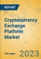 Cryptocurrency Exchange Platform Market - Global Outlook & Forecast 2023-2028 - Product Thumbnail Image