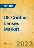 US Contact Lenses Market - Focused Insights 2023-2028- Product Image