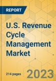 U.S. Revenue Cycle Management Market - Industry Outlook & Forecast 2023-2028- Product Image