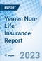 Yemen Non-Life Insurance Report - Product Image
