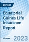 Equatorial Guinea Life Insurance Report - Product Thumbnail Image