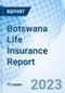 Botswana Life Insurance Report - Product Image