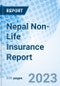 Nepal Non-Life Insurance Report - Product Image