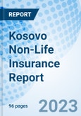 Kosovo Non-Life Insurance Report- Product Image